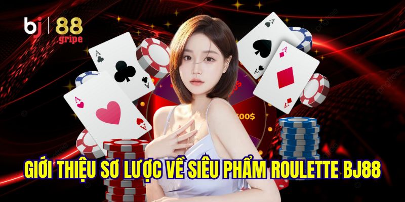 Roulette BJ88: Cá cược Roulette online hấp dẫn dễ thắng 2 Giới thiệu khái quát về trò chơi roulette BJ88 hot hit