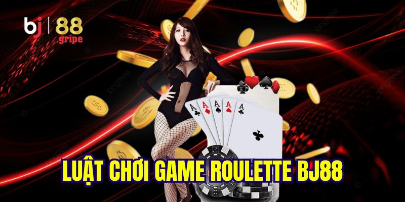 Roulette BJ88: Cá cược Roulette online hấp dẫn dễ thắng 4 Luật chơi game roulette chi tiết, đầy đủ
