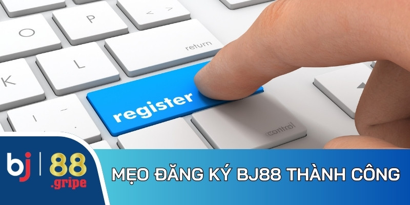 Đăng ký BJ88: Tạo ngay tài khoản tham gia cá độ dễ dàng 5 Mẹo thực hiện đăng ký hội viên BJ88 tiện lợi, nhanh chóng