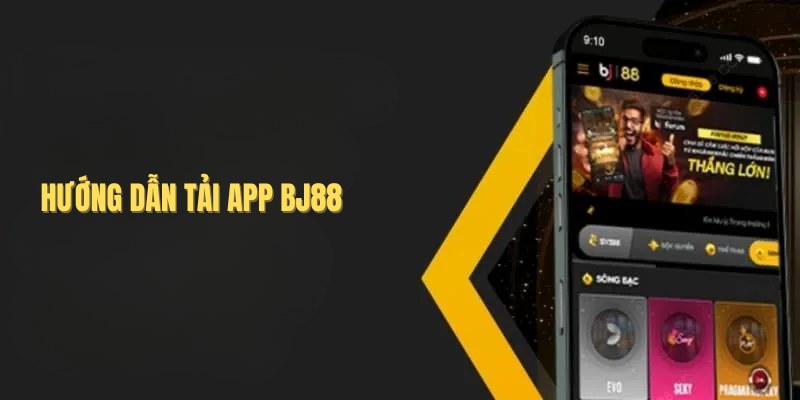 Tải App BJ88: Sử dụng ứng dụng cá cược thoả mãn giải trí 3 Quy trình tải và cài đặt ứng dụng cá cược trên điện thoại