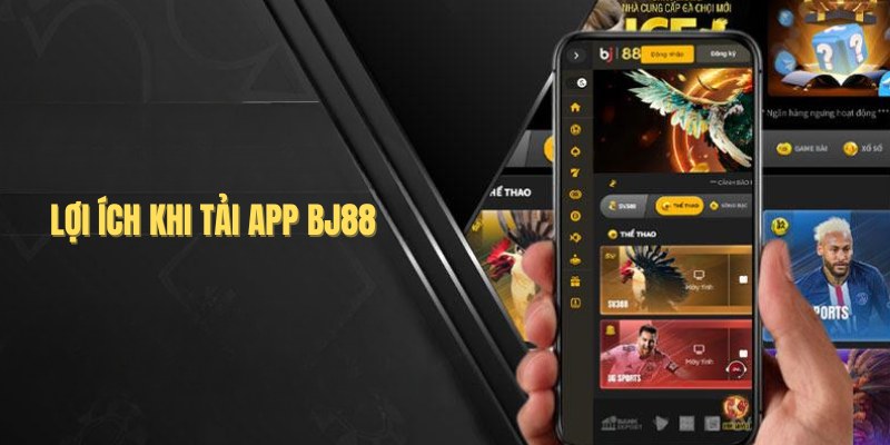 Tải App BJ88: Sử dụng ứng dụng cá cược thoả mãn giải trí 2 Ưu điểm nổi trội của app Bj88