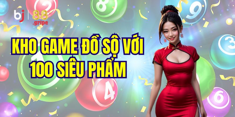 Xổ số BJ88: Web chơi xổ số lô đề 3 miền trực tuyến uy tín 3 Kho trò chơi xổ số BJ88 cực đa dạng và hấp dẫn