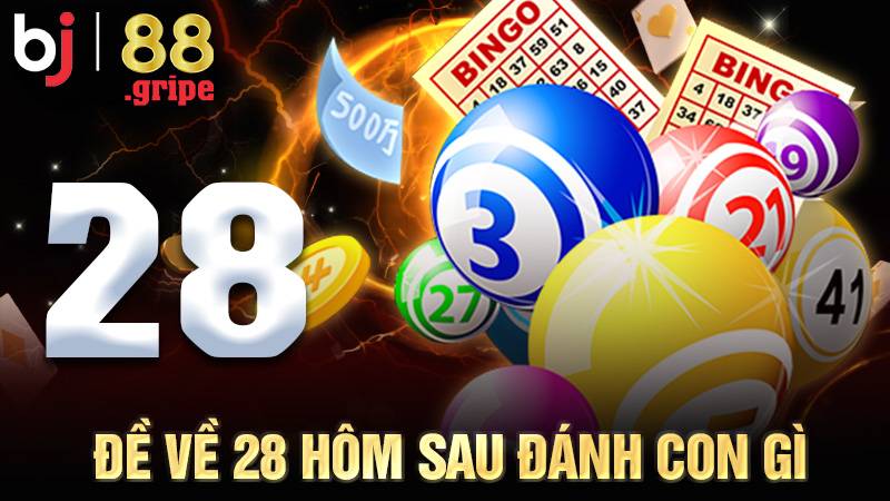 Đề về 28 hôm sau đánh con gì: Liệt kê những con đề nên chơi 1 Đề về 28 hôm sau đánh con gì