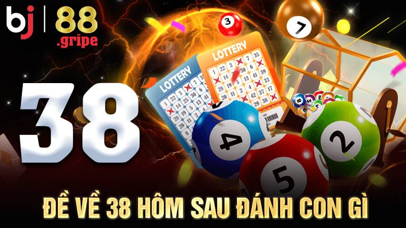 Đề về 38 hôm sau đánh con gì: Phương pháp chọn số đề bất bại 1 Đề về 38 hôm sau đánh con gì